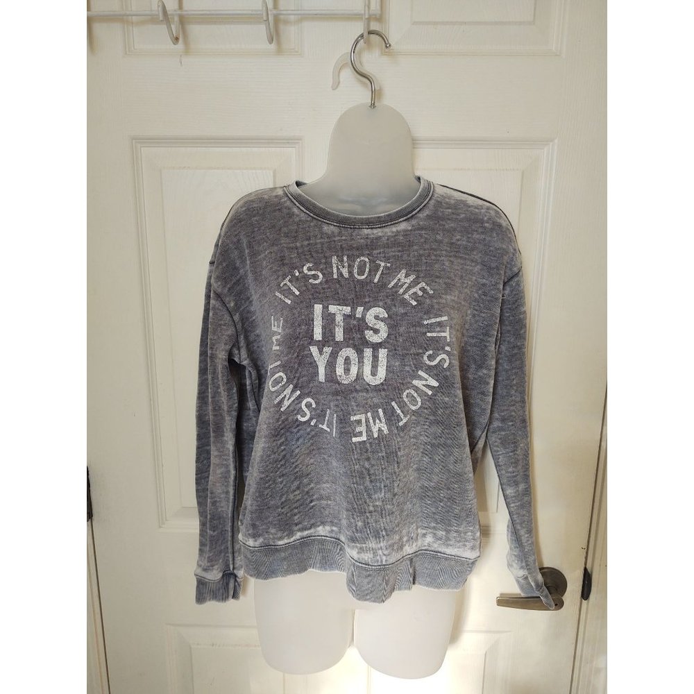 Gray Grey Sweat Shirt "it's You Not Me"  Size Small